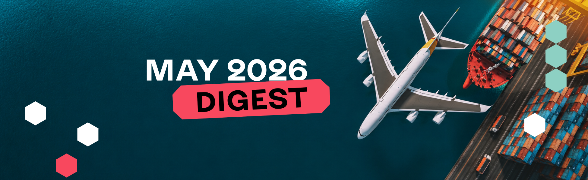 Global Logistics & Supply Chain Digest за травень 2026: нові маршрути, зростання ставок і перебудова ланцюгів постачань